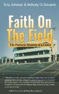 Faith On The Field: The Pastoral Ministry Of A Coach
