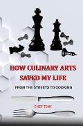 How Culinary Arts Saved My Life From the Streets to Cooking