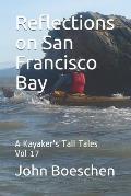 Reflections on San Francisco Bay: A Kayaker's Tall Tales Vol 17