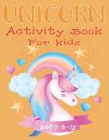 Unicorn Activity Book For Kids Ages 6-12: Coloring, dot to dot, Mazes, Word Search and More