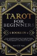 Tarot for Beginners: [2 books in 1] A Full-Comprehensive Guide To Card Meanings, Psychic Reading, Common Tarot Spreads. Learn the Symbolism