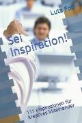 Sei Inspiration!: 111 Inspirationen f?r kreatives Miteinander