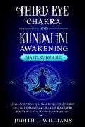 Third Eye Chakra and Kundalini Awakening: Mastery Bundle: Awaken your Seven Chakras, Kundalini and Third Eye + Lucid Dreaming Guide + Reiki Healing fo
