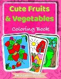 Cute Fruits & Vegetables Coloring Book: 64 Simple Designs, Activity Book for Kids, Boys or Girls, Ages 2-5, (8.5 x 11 inches)
