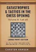 Catastrophes & Tactics in the Chess Opening - Volume 8: 1.e4 e5 - Large Print Edition: Winning in 15 Moves or Less: Chess Tactics, Brilliancies & Blun