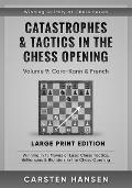 Catastrophes & Tactics in the Chess Opening - Volume 9: Caro-Kann & French - Large Print Edition: Winning in 15 Moves or Less: Chess Tactics, Brillian