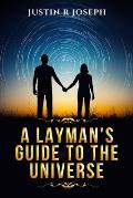 A Layman's Guide to the Universe
