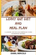 Leaky Gut Diet and Meal Plan: Cleanse, Detox And Improve Your Digestive System