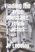 Finding the True Message From Jesus