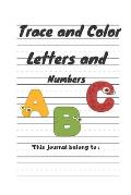 Trace and Color Letters and Numbers: My First Learn to Write Workbook: Practice for Kids with Pen Control, Line Tracing, Letters, and More! (Kids acti
