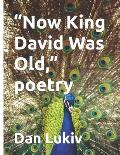 Now King David Was Old, poetry