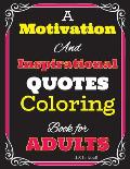 A Motivation and Inspirational QUOTES Coloring Book for Adults