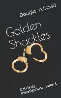 Golden Shackles: Cal Healy Investigations - Book 1