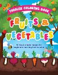 Toddler Coloring Book Fruits and Vegetables: 50 Big & Simple Images For Beginners Learning How To Color, Ages 2-4, 8.5 x 11 Inches (21.59 x 27.94 cm)