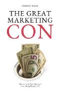 The Great Marketing Con: How to Stop Your Business From Being Ripped Off