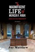 The Magnificent Life of Mercer F. Roux: Mercer for President