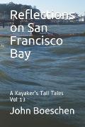 Reflections on San Francisco Bay: A Kayaker's Tall Tales: Vol 13