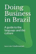 Doing Business in Brazil: A guide to the language and the culture