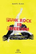 Punk Rock Is Freedom: Kurt Cobain. The Soul. The Sound. The Story.