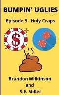 Bumpin' Uglies: Episode 5 - Holy Craps