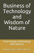 Business of Technology and Wisdom of Nature: Fine-tuning Technology with Nature