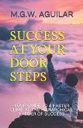 Success at Your Door Steps: Your Guide to a faster climb at the Hierarchical Ladder of Success