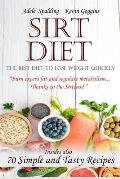 Sirt Diet: The Best Diet To Lose Weight Quickly, Burn Excess Fat And Regulate Metabolism...Thanks To The SirtFood. Insides Also,7