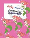 Happy Mermaid Sudoku 6x6 Games Book: Sudoku 6x6 Paper Game for Kids, Activity Book to play, for Children, Family For Road Trips, Vacation, Holiday, Tr