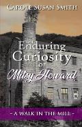 The Enduring Curiosity of Mitsy Howard: A Walk in the Mill