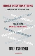 Short Conversations About Everything That Matters: Volume One - During The Plague