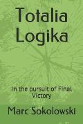 Totalia Logika: In the pursuit of Final Victory