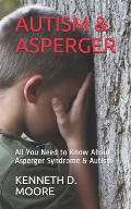 Autism & Asperger: All You Need to Know About Asperger Syndrome & Autism