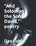 And Solomon the Son of David, poetry