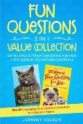 Fun Questions 2 in 1 Value Collection: 537 Hilarious Trivia Questions for Kids + 1001 Would You Rather Questions: The #1 Engaging Quiz Game Collection