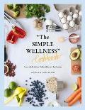 The SIMPLE WELLNESS Cookbook Creando h?bitos saludables en tu cocina