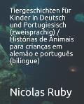 Tiergeschichten f?r Kinder in Deutsch und Portugiesisch (zweisprachig) / Hist?rias de Animais para crian?as em alem?o e portugu?s (bil?ngue)