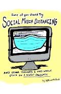 Some Of You Should Try Social Media Distancing: and other thoughts I had while stuck in a global pandemic.