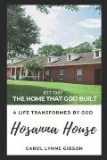 Hosanna House: The Home That God Built