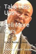 Take Less Ups Sell More Cars: It Ain't Rocket Science