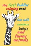 my first toddler coloring book fun with numbers letters and funny animals: Fun with Numbers, Letters, Colors, and Animals! (Kids coloring activity boo