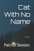 Cat With No Name: - A Novel -
