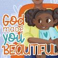 God Made You Beautiful: A Great Bedtime Story For Children