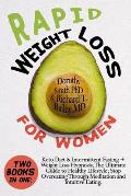 Rapid Weight Loss for Women: Two Books in One: Keto Diet & Intermittent Fasting + Weight Loss Hypnosis. The Ultimate Guide to Healthy Lifestyle; St