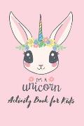 I'm a unicorn activity book for kids: Unicorn Activity Book for Kids Ages 4-8: A Fun Kid Workbook Game For Learning, Coloring, Tracing, and More
