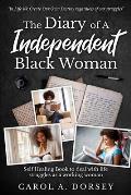 The Diary of A Independent Black Woman: A Safe Healing Book to help with dealing with life struggles as a Working Woman or Man