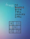 4 Different Levels to Play no Boring With This Sudoku Game: 8.5 x 11 inches 120 Pages sudoku puzzle book Glossy
