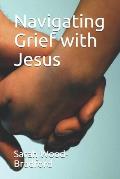 Navigating Grief with Jesus