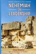 Nehemiah on Leadership: Leadership Lessons from the Book of Nehemiah