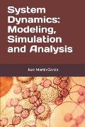 System Dynamics: Modeling, Simulation and Analysis: Practical guide with examples for the design of industrial, economic, biological, e