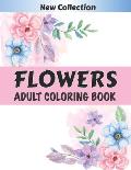 FLOWERS Adult Coloring Book: An Adult coloring book with 50 flower patterns, Lotus, Roses, Lavender, Narcissus, Orchid, Iris, lilac, tulip ... and